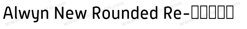 Alwyn New Rounded Re字体转换